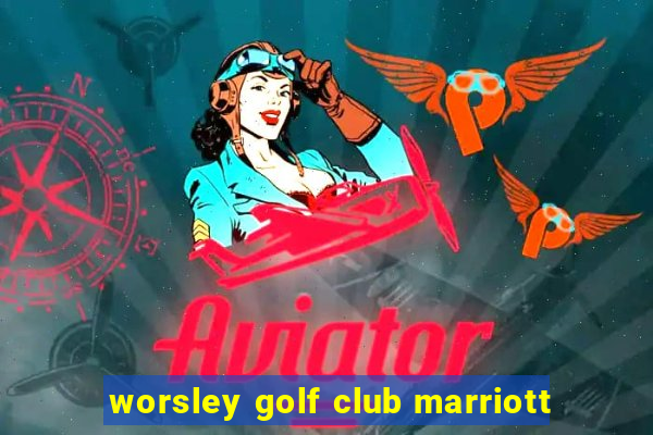 worsley golf club marriott