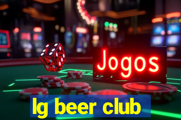 lg beer club