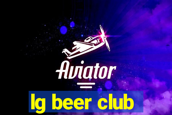 lg beer club