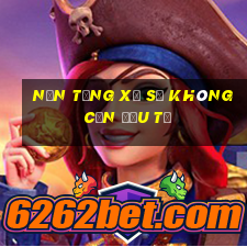 Nền tảng xổ số không cần đầu tư