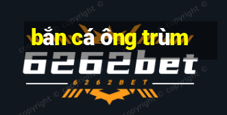 bắn cá ông trùm