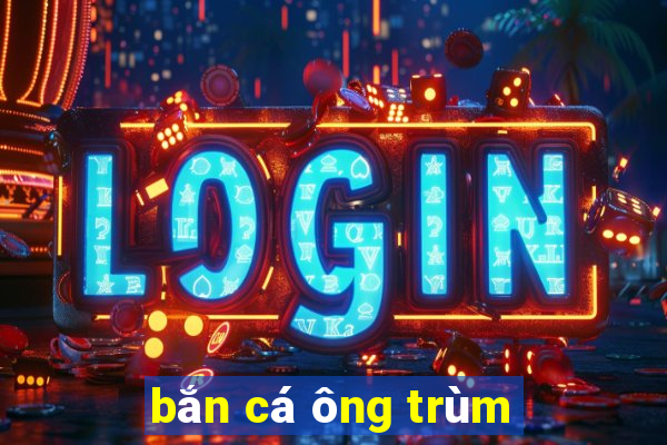 bắn cá ông trùm