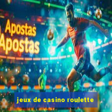 jeux de casino roulette