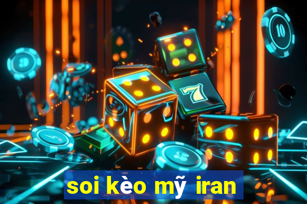 soi kèo mỹ iran