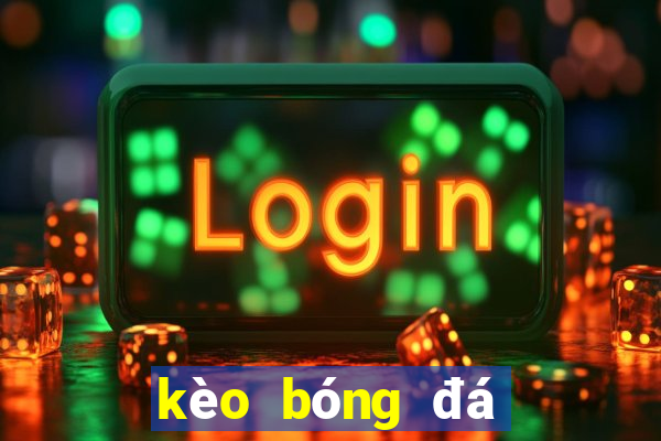 kèo bóng đá số 88