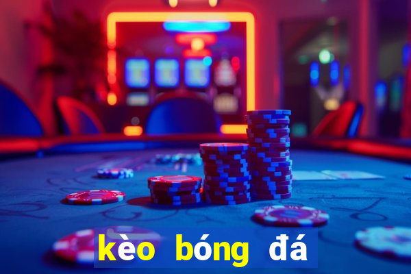 kèo bóng đá số 88