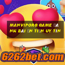 Manviporg Game Đánh Bài Ăn Tiền Uy Tín