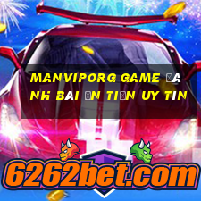 Manviporg Game Đánh Bài Ăn Tiền Uy Tín