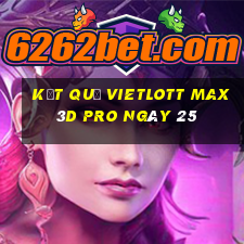 kết quả vietlott Max 3D pro ngày 25