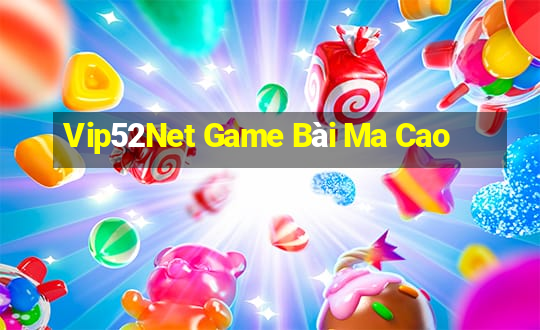 Vip52Net Game Bài Ma Cao