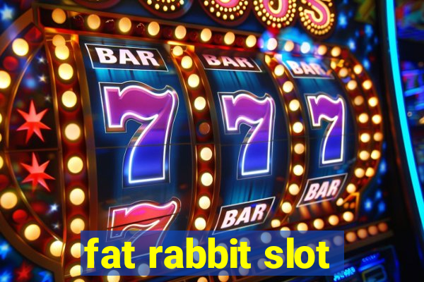 fat rabbit slot