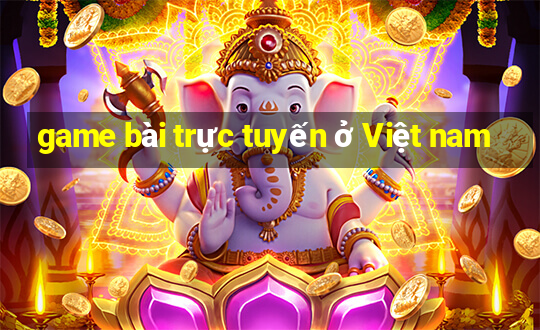 game bài trực tuyến ở Việt nam