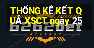 THỐNG KÊ KẾT QUẢ XSCT ngày 25