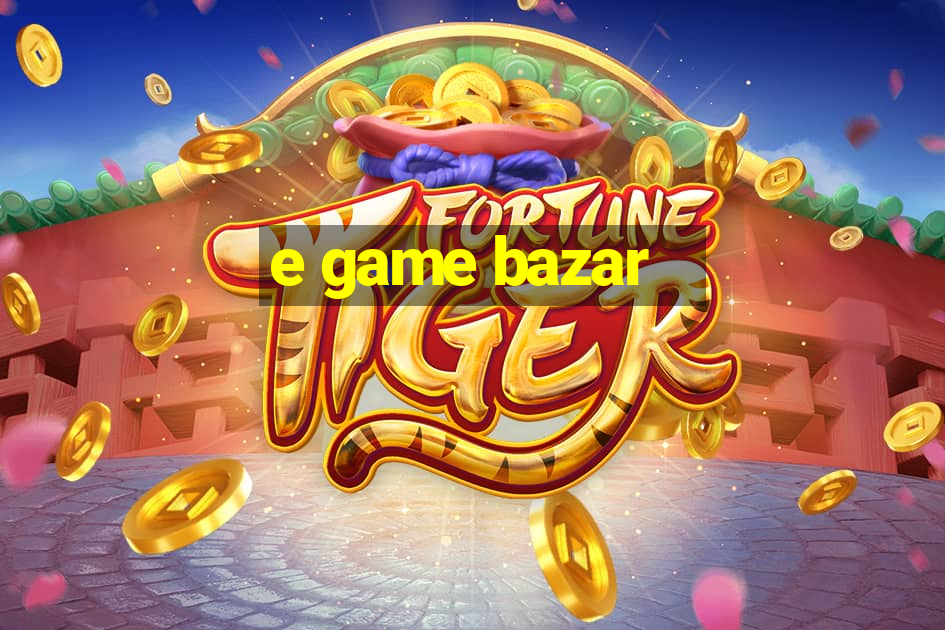 e game bazar