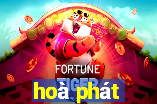 hoà phát