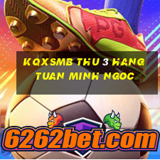 kqxsmb thu 3 hang tuan minh ngoc