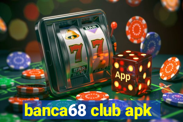 banca68 club apk