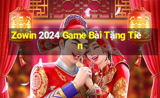 Zowin 2024 Game Bài Tặng Tiền