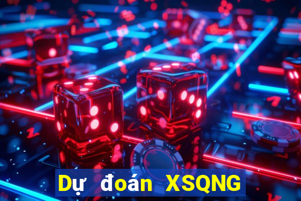 Dự đoán XSQNG hôm nay