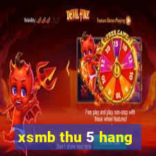 xsmb thu 5 hang