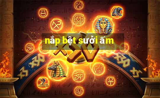 nắp bệt sưởi ấm