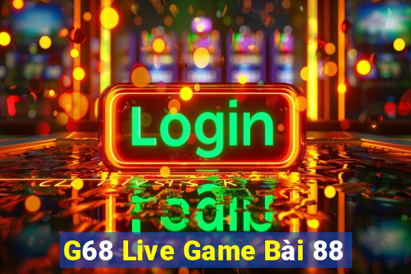 G68 Live Game Bài 88