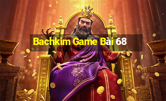 Bachkim Game Bài 68