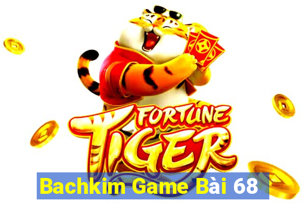 Bachkim Game Bài 68