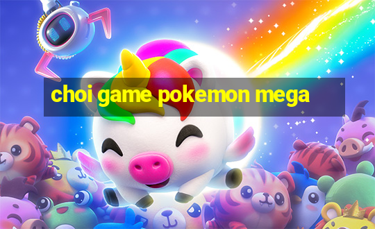 choi game pokemon mega