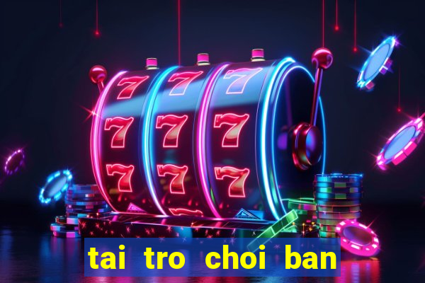 tai tro choi ban ca an xu mien phi