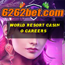 world resort casino careers