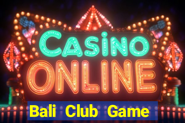 Bali Club Game Bài 99