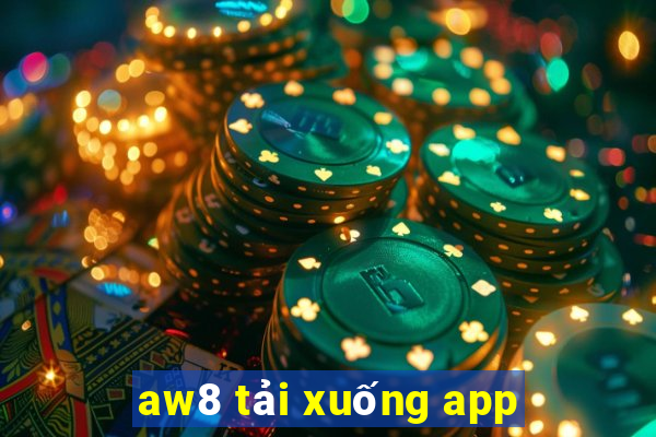 aw8 tải xuống app