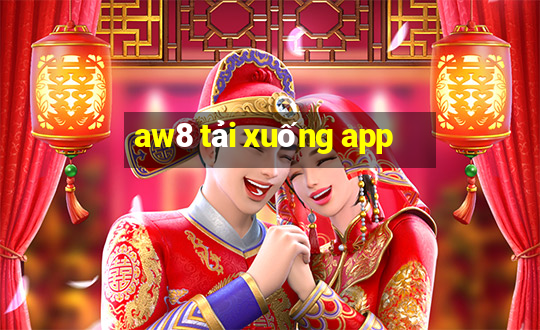 aw8 tải xuống app