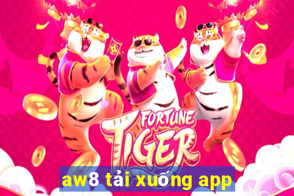 aw8 tải xuống app