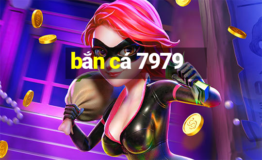 bắn cá 7979