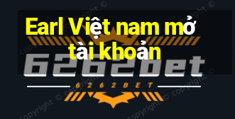 Earl Việt nam mở tài khoản