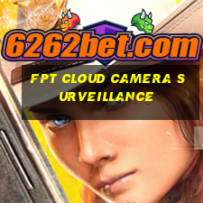 fpt cloud camera surveillance