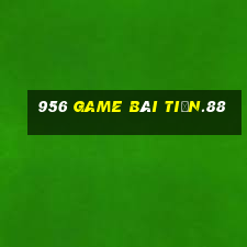 956 game bài tiền.88