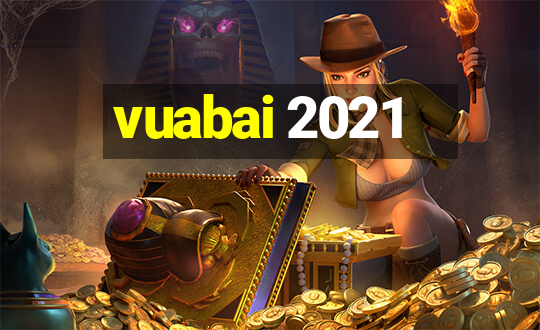 vuabai 2021