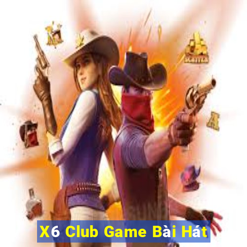 X6 Club Game Bài Hát