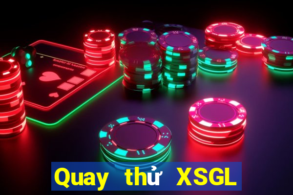 Quay thử XSGL thứ tư