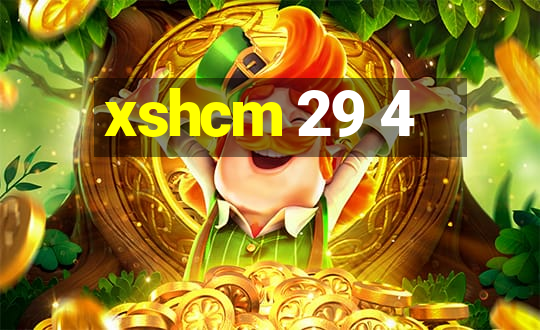 xshcm 29 4