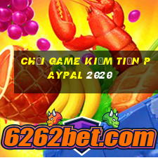 chơi game kiếm tiền paypal 2020