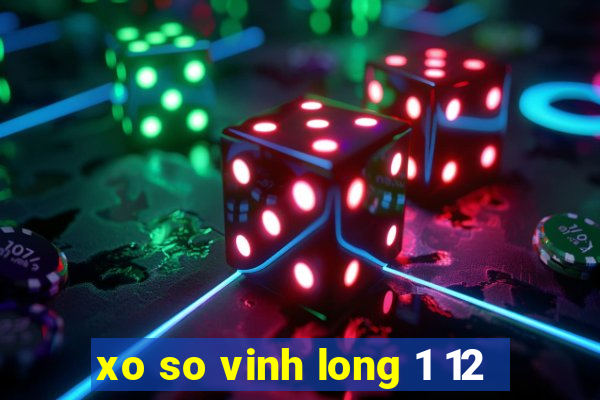 xo so vinh long 1 12