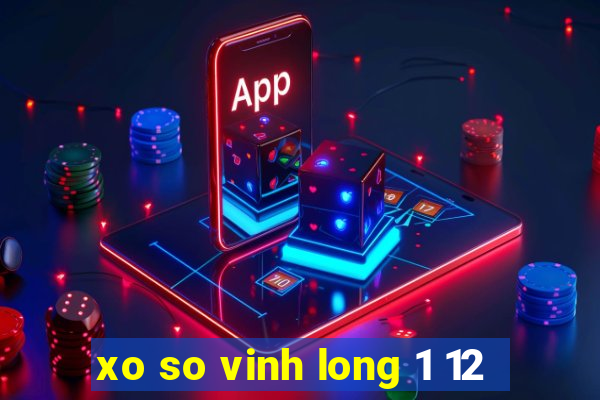 xo so vinh long 1 12