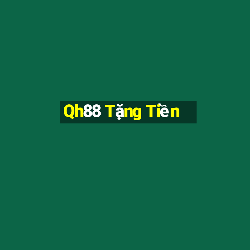 Qh88 Tặng Tiền