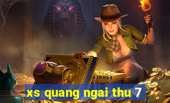 xs quang ngai thu 7