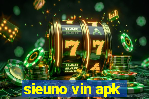 sieuno vin apk