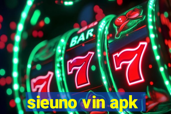 sieuno vin apk